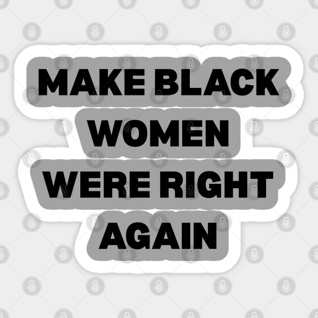 Black-Women-Were-Right Sticker by Creatifly Graphic Tees